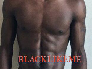 BLACKLIKEME