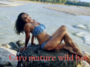 Caro_mature_wild_hot