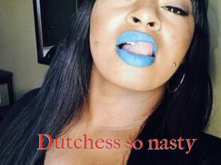 Dutchess_so_nasty_