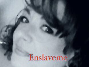Enslaveme