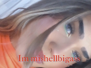 Im_mishellbigass