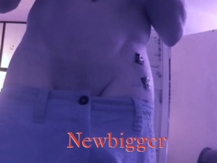 Newbigger