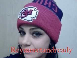 Reynawetandready