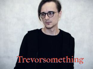 Trevorsomething