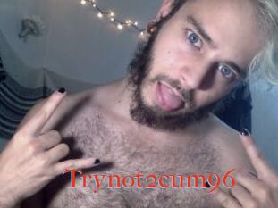 Trynot2cum96