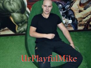 UrPlayfulMike