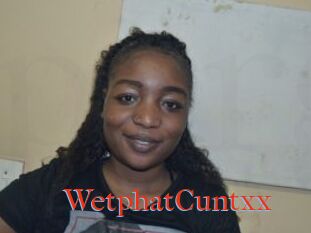 WetphatCuntxx