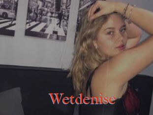 Wetdenise